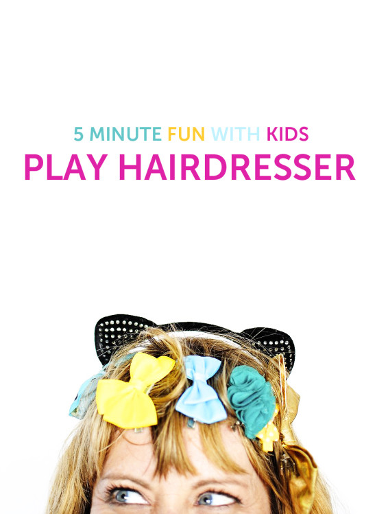 easy fun with kids play hairdresser - fabulistas